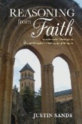 Reasoning from Faith - Fundamental Theology in Merold Westphal's Philosophy of Religion