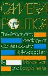 Camera Politica - The Politics and Ideology of Contemporary Hollywood Film