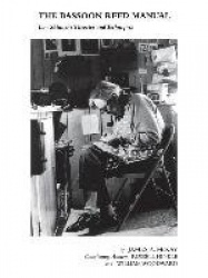 The Bassoon Reed Manual - Lou Skinner`s Theories and Techniques