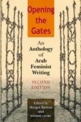 Opening the Gates, Second Edition - An Anthology of Arab Feminist Writing