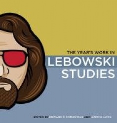 The Year's Work in Lebowski Studies
