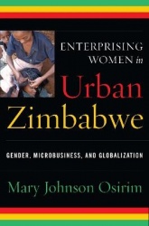 Enterprising Women in Urban Zimbabwe - Gender, Microbusiness, and Globalization