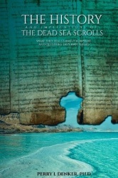 The History and Implications of the Dead Sea Scrolls - What They Tell Us About Scripture and Questions They Have Raised