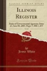 Illinois Register, Vol. 25: Rules of Governmental Agencies; Issue 23, June 08, 2001; Pages 7, 008 7, 419 (Classic Reprint)