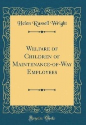 Welfare of Children of Maintenance-Of-Way Employees (Classic Reprint)