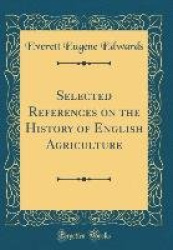 Selected References on the History of English Agriculture (Classic Reprint)