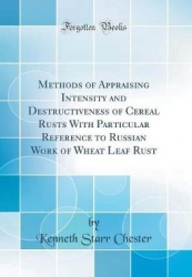 Methods of Appraising Intensity and Destructiveness of Cereal Rusts with Particular Reference to Russian Work of Wheat Leaf Rust