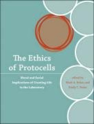 The Ethics of Protocells - Moral and Social Implications of Creating Life in the Laboratory