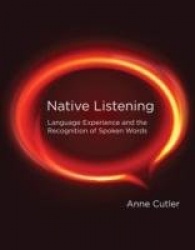 Native Listening - Language Experience and the Recognition of Spoken Words