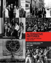 Alternative Histories - New York Art Spaces, 1960-2010