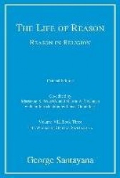 The Life of Reason or The Phases of Human Progress - Reason in Religion, Volume VII, Book Three