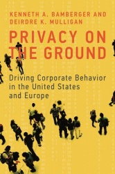 Privacy on the Ground - Driving Corporate Behavior in the United States and Europe