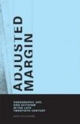 Adjusted Margin - Xerography, Art, and Activism in the Late Twentieth Century