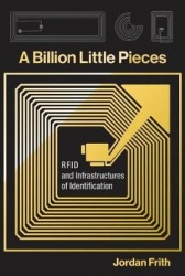 A Billion Little Pieces - RFID and Infrastructures of Identification
