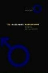 The Masculine Masquerade - Masculinity & Representation