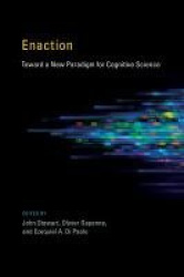 Enaction - Toward a New Paradigm for Cognitive Science