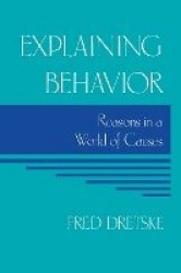 Explaining Behavior - Reasons in a World of Causes