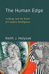 The Human Edge - Analogy and the Roots of Creative Intelligence