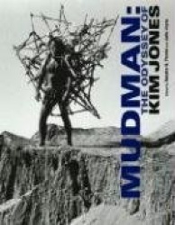 Mudman - The Odyssey of Kim Jones