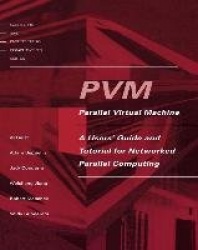 PVM - Parallel Virtual Machine - A Users' Guide and Tutorial for Networked Parallel Computing