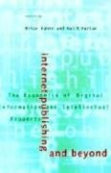 Internet Publishing and Beyond - The Economics of Digital Information and Intellectual Property