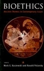 Bioethics - Ancient Themes in Contemporary Issues