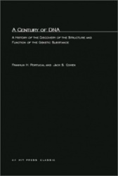 A Century of DNA - A History of the Discovery of the Structure and Function of the Genetic Substance