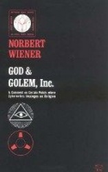God & Golem, Inc. - A Comment on Certain Points where Cybernetics Impinges on Religion