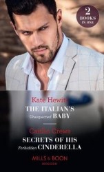 The Italian's Unexpected Baby / Secrets Of His Forbidden Cinderella - The Italian's Unexpected Baby / Secrets of His Forbidden C