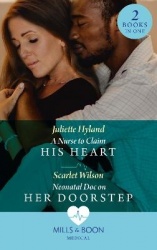 A Nurse To Claim His Heart / Neonatal Doc On Her Doorstep - A Nurse to Claim His Heart (Neonatal Nurses) / Neonatal DOC on Her D