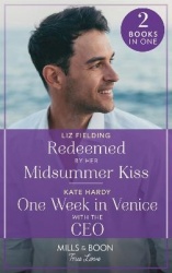 Redeemed By Her Midsummer Kiss / One Week In Venice With The Ceo - Redeemed by Her Midsummer Kiss / One Week in Venice with the 