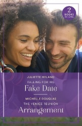 Falling For His Fake Date / The Venice Reunion Arrangement - Falling for His Fake Date / the Venice Reunion Arrangement (Summer 