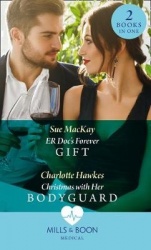 Er Doc's Forever Gift - Er DOC's Forever Gift / Christmas with Her Bodyguard