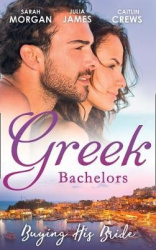 Greek Bachelors: Buying His Bride - Bought: the Greek's Innocent Virgin / His for a Price / Securing the Greek's Legacy