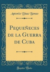 Pequeneces de la Guerra de Cuba (Classic Reprint)