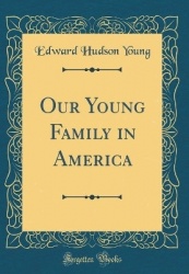 Our Young Family in America (Classic Reprint)