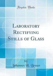 Laboratory Rectifying Stills of Glass (Classic Reprint)