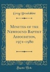 Minutes of the Newfound Baptist Association, 1971-1980 (Classic Reprint)