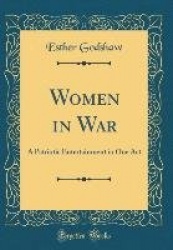 Women in War: A Patriotic Entertainment in One Act (Classic Reprint)