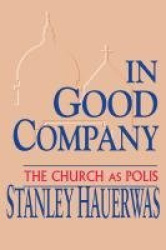 In Good Company - The Church As Polis