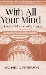 With All Your Mind - A Christian Philosophy of Education