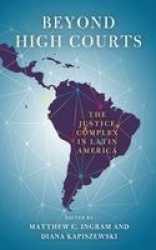 Beyond High Courts - The Justice Complex in Latin America