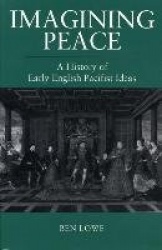 Imagining Peace - A History of Early English Pacifist Ideas
