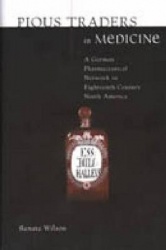 Pious Traders in Medicine - A German Pharmaceutical Network in Eighteenth-Century North America