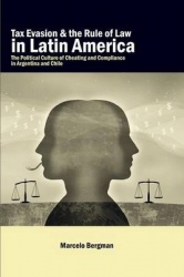 Tax Evasion and the Rule of Law in Latin America - The Political Culture of Cheating and Compliance in Argentina and Chile