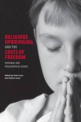 Religious Upbringing and the Costs of Freedom - Personal and Philosophical Essays