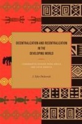 Decentralization and Recentralization in the Dev - Comparative Studies from Africa and Latin America