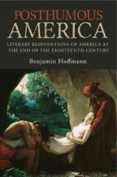 Posthumous America - Literary Reinventions of America at the End of the Eighteenth Century