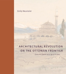 Architectural Revolution on the Ottoman Frontier - Greece and Albania in the Age of Ali Pasha