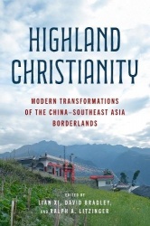 Highland Christianity - Modern Transformations of the China–Southeast Asia Borderlands
